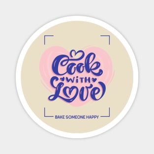 cook with love - bake someone happy Magnet